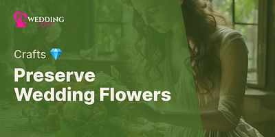 Preserve Wedding Flowers - Crafts 💎