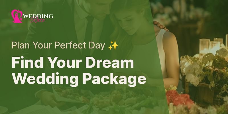 Find Your Dream Wedding Package - Plan Your Perfect Day ✨
