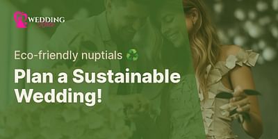 Plan a Sustainable Wedding! - Eco-friendly nuptials ♻️