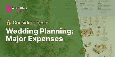 Wedding Planning: Major Expenses - 💰 Consider These!