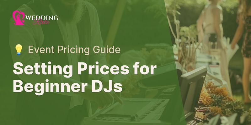 Setting Prices for Beginner DJs - 💡 Event Pricing Guide
