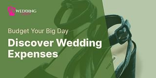 Discover Wedding Expenses - Budget Your Big Day