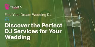 Discover the Perfect DJ Services for Your Wedding - Find Your Dream Wedding DJ 🎧