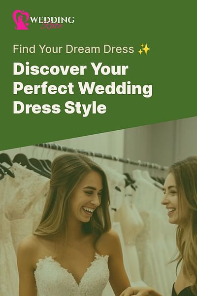 Discover Your Perfect Wedding Dress Style - Find Your Dream Dress ✨