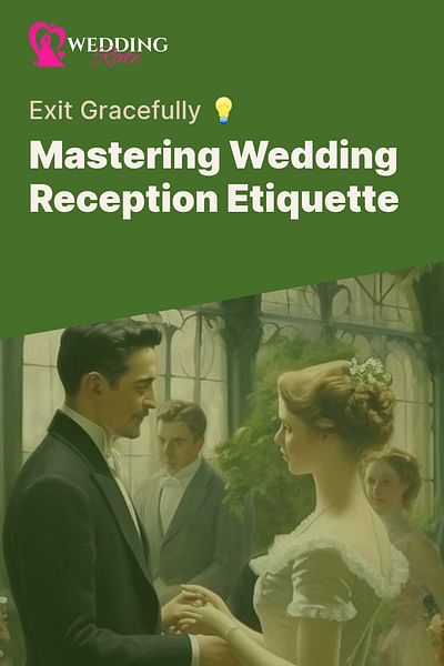 Mastering Wedding Reception Etiquette - Exit Gracefully 💡